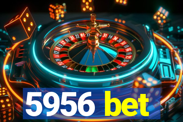 5956 bet